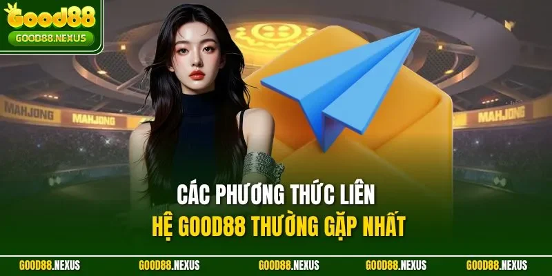 Các phương thức liên hệ Good88 thường gặp nhất