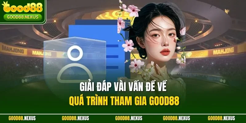Good88 – Link Vào Chính Thức 2026 Nhà Cái Good88.com Top #1 VN Giải đáp vài vấn đề về quá trình tham gia Good88